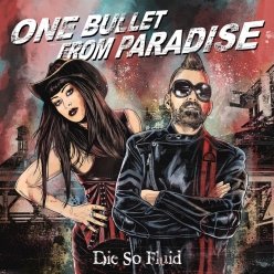 Die So Fluid - One Bullet From Paradise